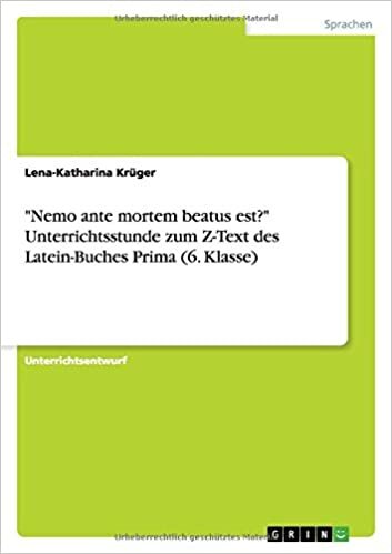 indir &quot;Nemo ante mortem beatus est?&quot; Unterrichtsstunde zum Z-Text des Latein-Buches Prima (6. Klasse)