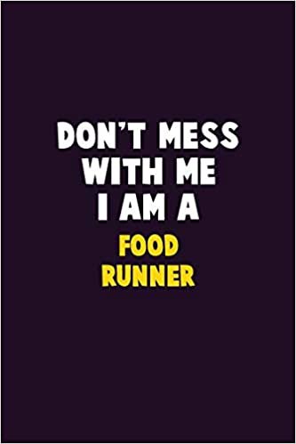 تحميل Don&#39;t Mess With Me, I Am A Food Runner: 6X9 Career Pride 120 pages Writing Notebooks