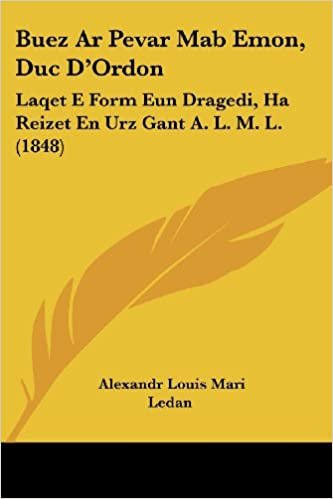 اقرأ Buez AR Pevar Mab Emon, Duc D'Ordon: Laqet E Form Eun Dragedi, Ha Reizet En Urz Gant A. L. M. L. (1848) الكتاب الاليكتروني 