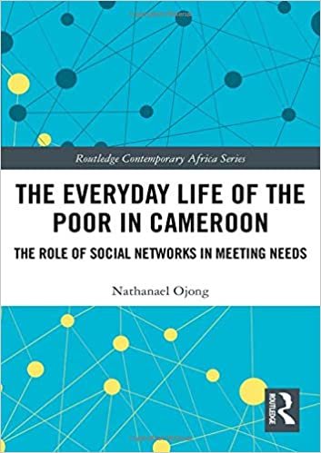 اقرأ The Everyday Life of the Poor in Cameroon: The Role of Social Networks in Meeting Needs الكتاب الاليكتروني 