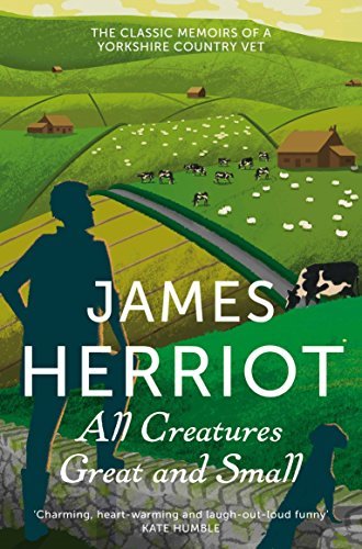 ダウンロード  All Creatures Great and Small: The Classic Memoirs of a Yorkshire Country Vet (English Edition) 本