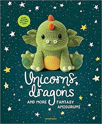 ダウンロード  Unicorns, Dragons and More Fantasy Amigurumi (Unicorns, Dragons and More Amigurumi) 本