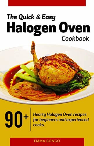 ダウンロード  The Quick and Easy Halogen Oven Cookbook: 90+ hearty halogen oven recipes for beginners and experienced cooks (English Edition) 本