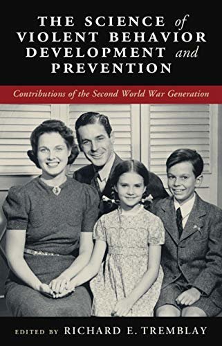 ダウンロード  The Science of Violent Behavior Development and Prevention: Contributions of the Second World War Generation (English Edition) 本