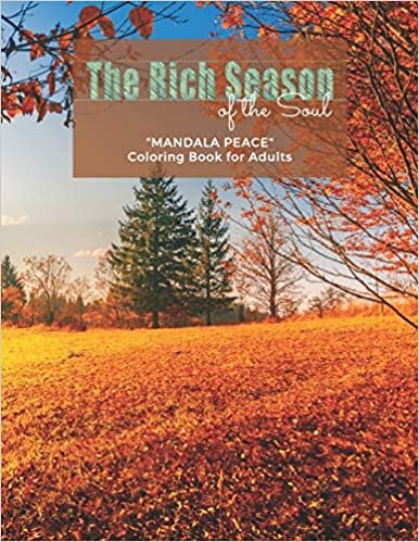 The Rich Season of the Soul: "MANDALA PEACE" Coloring Book for Adults, Activity Book, Large 8.5"x11", Ability to Relax, Brain Experiences Relief, Lower Stress Level, Negative Thoughts Expelled indir