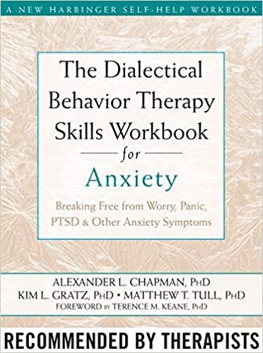 The Dialectical Behaviour Therapy Skills Workbook for Anxiety: Breaking Free from Worry, Panic, PTSD, and Other Anxiety Symptoms indir