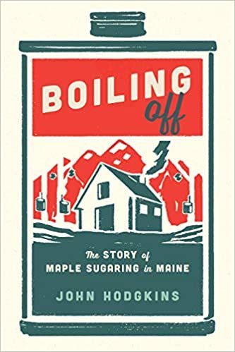 Boiling Off: Maple Sugaring in Maine indir