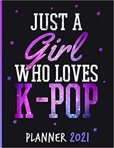 indir Just A Girl Who Loves K-POP: Weekly &amp; Monthly Planner 2021, Funny K-pop Quote, Monthly, Weekly and Daily Agenda Overview, Weekly Calendar Double Page, K-pop lovers gift