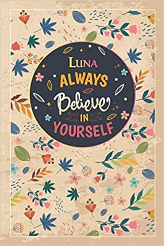 indir Luna Always Believe In Yourself: Notebook/Journal Cute Gift for Luna, Elegant Inspirational Motivation Quotes Cover, Practical Months &amp; Days Timeline, ... Lightweight and Compact, Premium Matte Finish