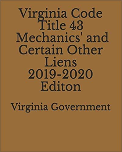 اقرأ Virginia Code Title 43 Mechanics' and Certain Other Liens 2019-2020 Edition الكتاب الاليكتروني 
