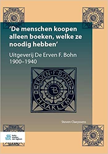 indir &#39;De menschen koopen alleen boeken, welke ze noodig hebben&#39;: Uitgeverij De Erven F. Bohn, 1900-1940