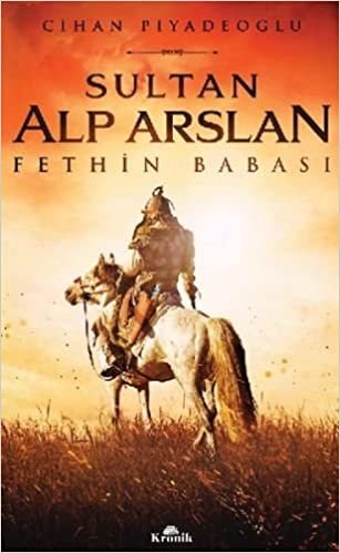 indir Sultan Alp Arslan: Fethin Babası
