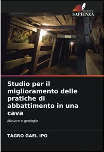 تحميل Studio per il miglioramento delle pratiche di abbattimento in una cava: Miniere e geologia (Italian Edition)