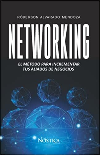 تحميل NETWORKING: El método para incrementar tus aliados de negocios. (Spanish Edition)