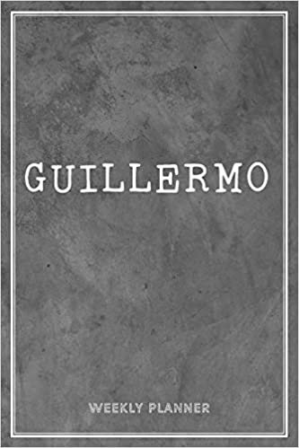 Guillermo Weekly Planner: Appointment To-Do Lists Undated Journal Personalized Personal Name Notes Grey Loft Art For Men Teens Boys & Kids Teachers Student School Supplies Gifts