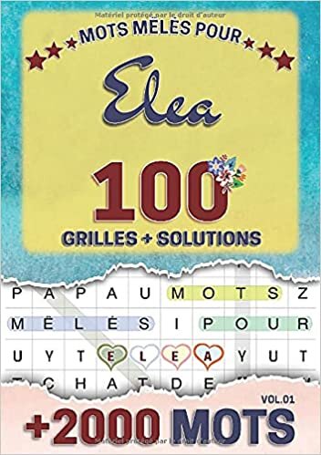 Mots mêlés pour Elea: 100 grilles avec solutions, +2000 mots cachés, prénom personnalisé Elea | Cadeau d'anniversaire pour femme, maman, sœur, fille, enfant | Petit Format A5 (14.8 x 21 cm)
