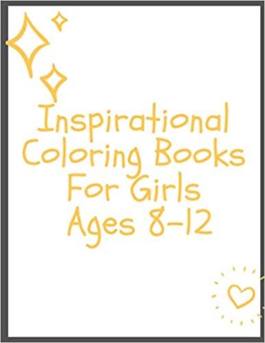 Inspirational Coloring Books For Girls Ages 8-12: Fun Patterns Coloring Book for Kids Perfectly Portable Pages On-the-Go Coloring Book Design Assets High-quality pages for ages 8-12 and up.