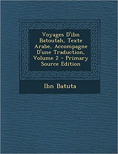 تحميل Voyages D&#39;Ibn Batoutah, Texte Arabe, Accompagne D&#39;Une Traduction, Volume 2