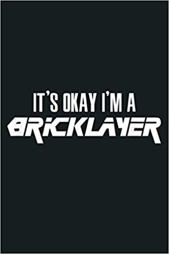 indir It S Okay I M A BRICKLAYER For BRICKLAYERS: Notebook Planner - 6x9 inch Daily Planner Journal, To Do List Notebook, Daily Organizer, 114 Pages