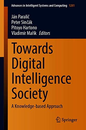 ダウンロード  Towards Digital Intelligence Society: A Knowledge-based Approach (Advances in Intelligent Systems and Computing Book 1281) (English Edition) 本