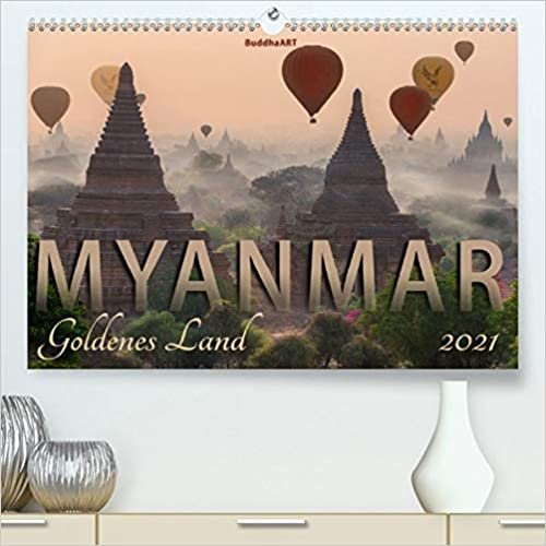 MYANMAR Goldenes Land (Premium, hochwertiger DIN A2 Wandkalender 2021, Kunstdruck in Hochglanz): Jeden Monat eine traumhafte Fotografie aus Myanmar (Burma) (Monatskalender, 14 Seiten )