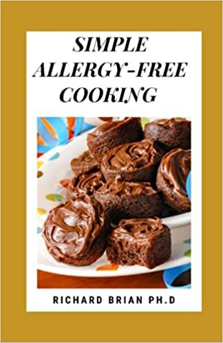 Simple Allergy-Free Cooking: 120+ Recipes Gluten-Free, Dairy-Free, And Paleo Recipes To Make Anytime