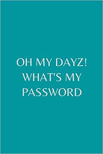 ダウンロード  Oh My Dayz! What's My Password: Internet Password Logbook 本
