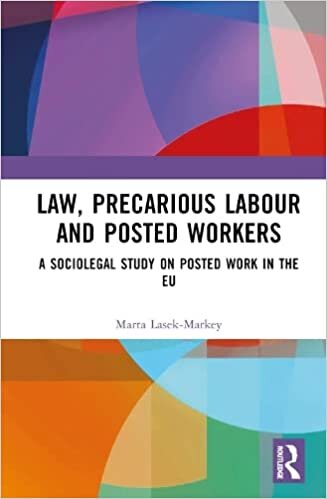 تحميل Law, Precarious Labour and Posted Workers: A Sociolegal Study on Posted Work in the EU