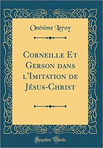 indir Corneille Et Gerson dans l&#39;Imitation de Jésus-Christ (Classic Reprint)