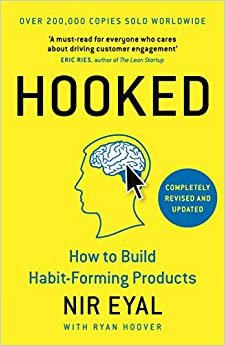 Hooked : How to Build Habit-Forming Products By Eyal Nir - Hardcover