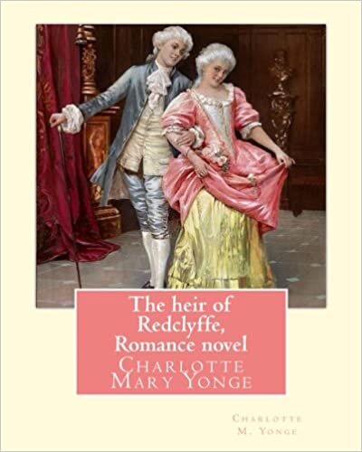 indir The heir of Redclyffe,By Charlotte M. Yonge. Romance novel: Charlotte Mary Yonge (11 August 1823 – 24 May 1901) was an English novelist known for her huge output, now mostly out of print.