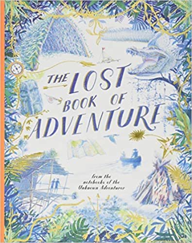 ダウンロード  The Lost Book of Adventure: from the notebooks of the Unknown Adventurer 本