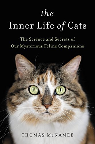 ダウンロード  The Inner Life of Cats: The Science and Secrets of Our Mysterious Feline Companions (English Edition) 本