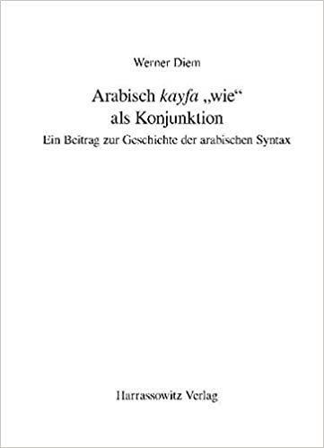 اقرأ Arabisch 'Kayfa' 'Wie' ALS Konjunktion: Ein Beitrag Zur Geschichte Der Arabischen Syntax الكتاب الاليكتروني 