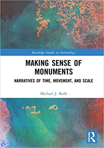 Making Sense of Monuments: Narratives of Time, Movement, and Scale