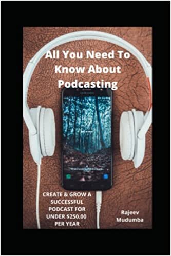تحميل All You Need To Know About Podcasting: Create &amp; Grow A Successful Podcast For Under $250.00 Per Year!