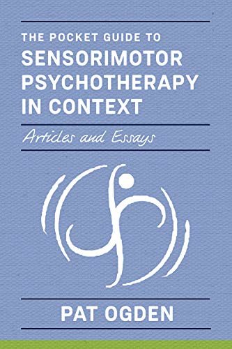 ダウンロード  The Pocket Guide to Sensorimotor Psychotherapy in Context (Norton Series on Interpersonal Neurobiology) (English Edition) 本