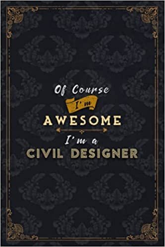 Civil Designer Notebook Planner - Of Course I'm Awesome I'm A Civil Designer Job Title Working Cover To Do List Journal: Journal, Do It All, 6x9 inch, ... Pages, 5.24 x 22.86 cm, Schedule, Budget, Gym indir
