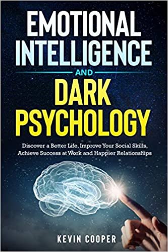 indir Emotional Intelligence and Dark Psychology: Discover a Better Life, Improve Your Social Skills, Achieve Success at Work and Happier Relationships