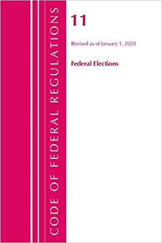 indir Code of Federal Regulations, Title 11 Federal Elections, Revised as of January 1, 2020 (Code of Federal Regulations, Title 10 Energy)
