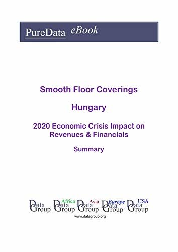 ダウンロード  Smooth Floor Coverings Hungary Summary: 2020 Economic Crisis Impact on Revenues & Financials (English Edition) 本