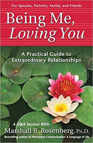 Being Me, Loving You: A Practical Guide to Extraordinary Relationships (Nonviolent Communication Guides) indir