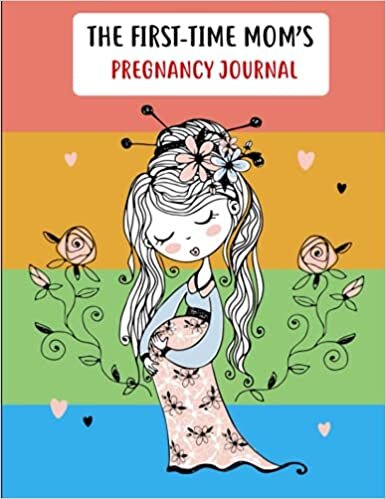 indir The First-Time Mom&#39;s Pregnancy Journal: Pregnancy Logbook, Healthy and Happy Pregnancy guideline, Monthly Checklists, Baby Bump Logs. Gift for New Mother...