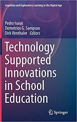 Technology Supported Innovations in School Education (Cognition and Exploratory Learning in the Digital Age) indir
