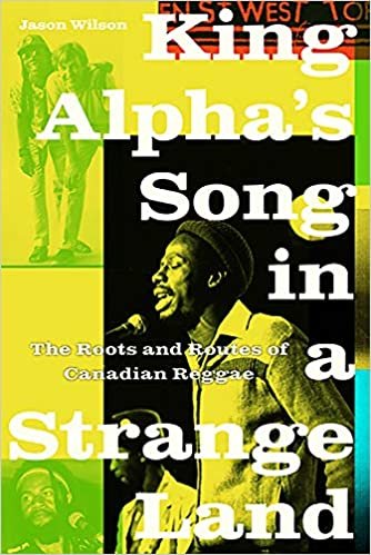 تحميل King Alpha&#39;s Song in a Strange Land: The Roots and Routes of Canadian Reggae