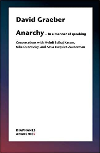 ダウンロード  Anarchyin a Manner of Speaking: Conversations With Mehdi Belhaj Kacem and Assia Turquier-zauberman (Anarchies) 本