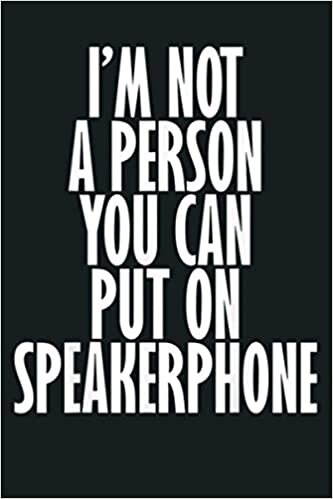 indir I M Not A Person You Can Put On Speakerphone: Notebook Planner - 6x9 inch Daily Planner Journal, To Do List Notebook, Daily Organizer, 114 Pages