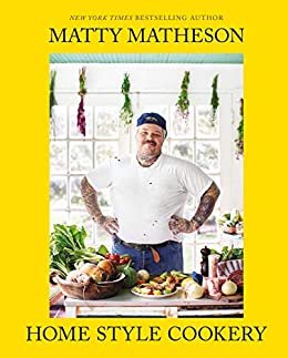 Matty Matheson: Home Style Cookery: A Home Cookbook (English Edition)