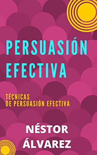 ダウンロード  PERSUASION EFECTIVA: TÉCNICAS DE PERSUASIÓN EFECTIVA (Spanish Edition) 本
