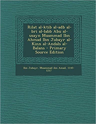 تحميل Rilat Al-Ktib Al-Adb Al-Bri Al-Labb Abu Al-Usayn Muammad Ibn Ahmad Ibn Jubayr Al-Kinn Al-Andals Al-Balans